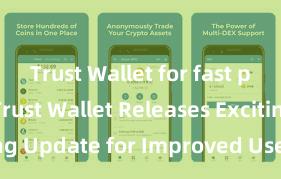 Trust Wallet for fast payments Trust Wallet Releases Exciting Update for Improved User Experience